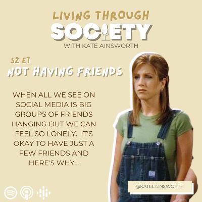 7b - Losing & growing apart from friends.