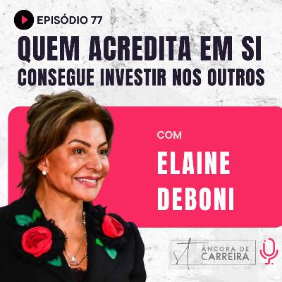 #77 - Quem acredita em si consegue investir nos outros.