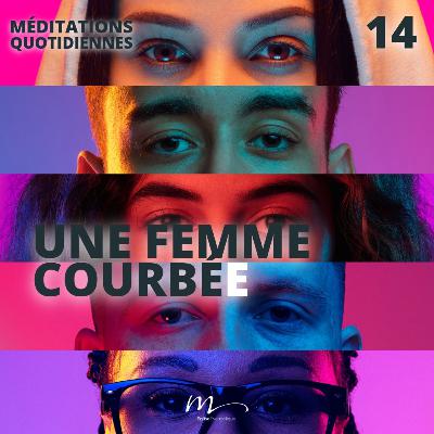 Une femme courbée - Le Monde à l'envers Méditation 14 - Luc 13.10-13 - Jéma Taboyan - Eglise M Une femme courbée - Le Monde à l'envers Méditation 14 - Luc 13.10-13 - Jéma Taboyan - Eglise M