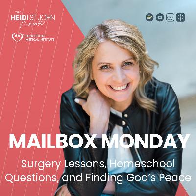 Mailbox Monday: Surgery Lessons, Homeschool Questions, and Finding God’s Peace