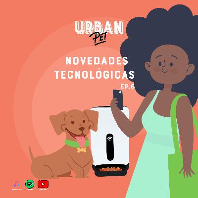 Ep. 6 - Novedades tecnológicas