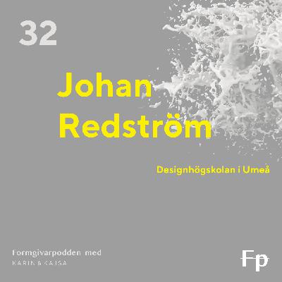 Gäst: Johan Redström Gäst: Johan Redström