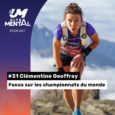 #31 Clémentine Geoffray - Focus sur les mondiaux 2025
