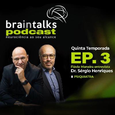 Braintalks Podcast - # Dr Sérgio Henriques - 5 Temporada Braintalks Podcast - # Dr Sérgio Henriques - 5 Temporada