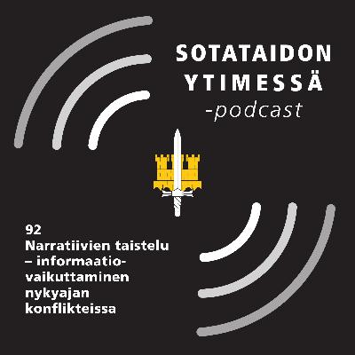 92 Narratiivien taistelu – informaatiovaikuttaminen nykyajan konflikteissa 92 Narratiivien taistelu – informaatiovaikuttaminen nykyajan konflikteissa