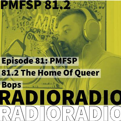 PMFSP 81.2 The Home Of Queer Bops! PMFSP 81.2 The Home Of Queer Bops!