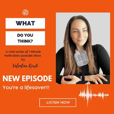 Episode 3: You're a lifesaver!!!