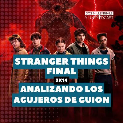 3x14 Stranger Things final - Analizando los agujeros de guion