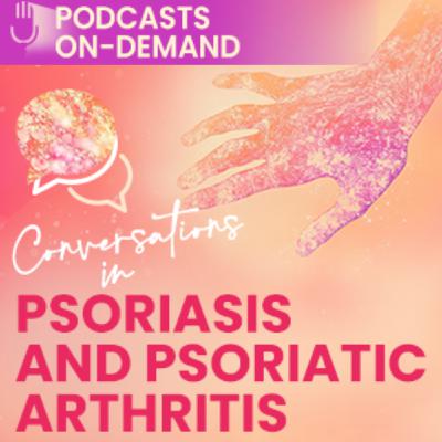 Episode 16 - Conversations in Psoriasis and Psoriatic Arthritis: Evolving Strategies in PsO and PsA: A Clinical Guide for Optimized Patient Care - Patient-Centered Care Podcast - Part 3 Episode 16 - Conversations in Psoriasis and Psoriatic Arthritis: Evolving Strategies in PsO and PsA: A Clinical Guide for Optimized Patient Care - Patient-Centered Care Podcast - Part 3
