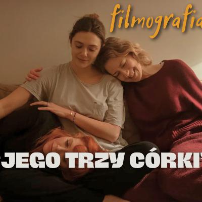 #30 "Jego trzy córki" reż. Azazel Jacobs czyli śmiertelne pojednanie