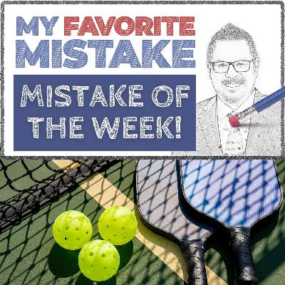 Unlearning Old Habits on the Pickleball Court - Mistake of the Week