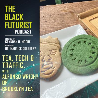 Tea, Tech, & Traffic: Alfonso Wright's Take on Modern Business Tea, Tech, & Traffic: Alfonso Wright's Take on Modern Business