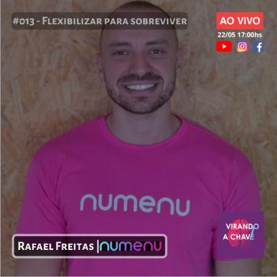 #013 Podcast Virando a Chave - Rafael Freitas | Flexibilizar para sobreviver