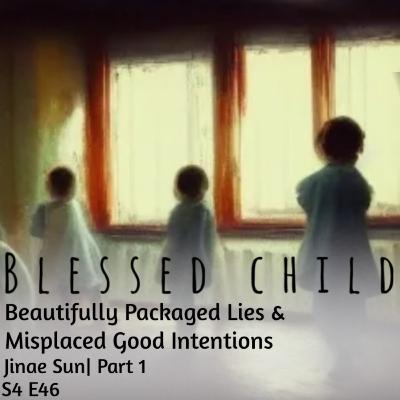 Beautifully Packaged Lies and Misplaced Good Intentions with Jinae Sun Part 1 Beautifully Packaged Lies and Misplaced Good Intentions with Jinae Sun Part 1