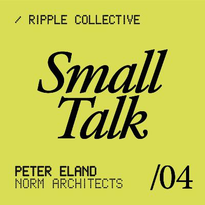 #4 / Small Talk with Peter from Norm Architects