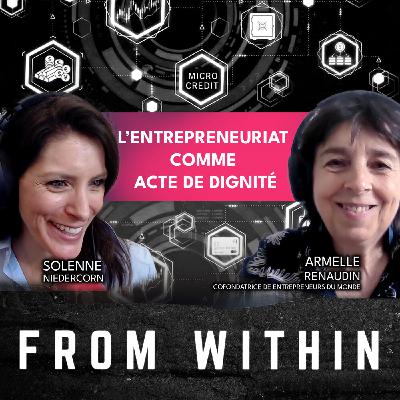 #333 - 📢 Episode "From Within" - Armelle Renaudin - L’entrepreneuriat comme acte de dignité