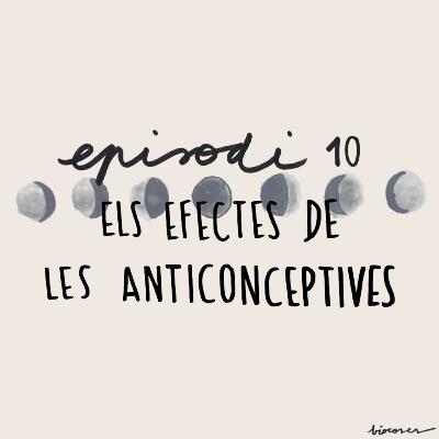 #10 Els efectes de les anticonceptives #10 Els efectes de les anticonceptives