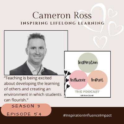 #54. Cameron Ross: Inspiring Lifelong Learning