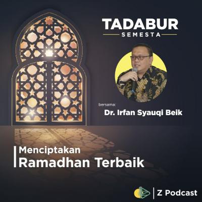 Tadabur Semesta | Dr. Irfan Syauqi Beik | Menciptakan Ramadhan Terbaik