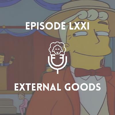 Episode LXXI - External Goods Episode LXXI - External Goods