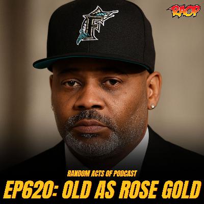 Random Acts Of Podcast Ep.620 | Old As Rose Gold