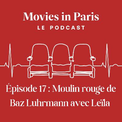 Episode 17 : Moulin rouge de Baz Luhrmann avec Leïla Episode 17 : Moulin rouge de Baz Luhrmann avec Leïla