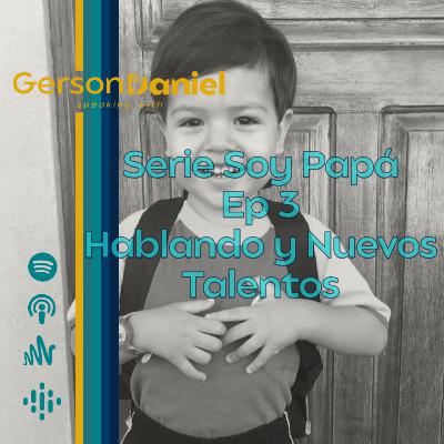 Serie Soy Papá Ep 3. Hablando y Nuevos Talentos Serie Soy Papá Ep 3. Hablando y Nuevos Talentos