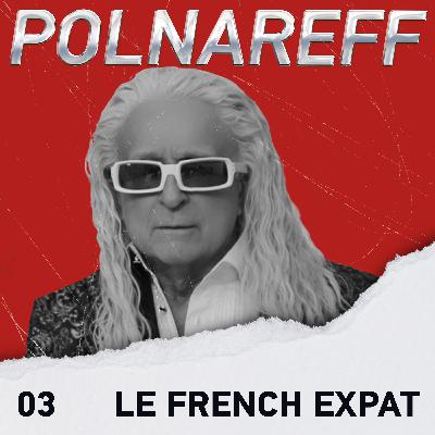 Michel Polnareff (3/3) - Polnareff, le french expat