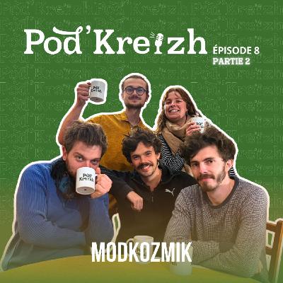 POD'KREIZH #8 Partie 2 - Modkozmik