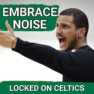 EMBRACE THE NOISE: Why Joe Mazzulla Doesn't Want Celtics To Avoid Negativity