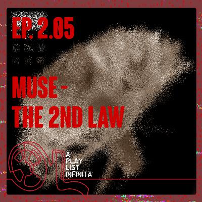 Ep. 2.05 - Muse - The 2nd Law