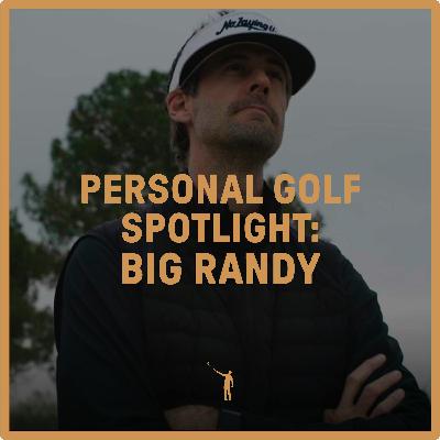 1071: NLU Personal Golf Spotlight - Big Randy