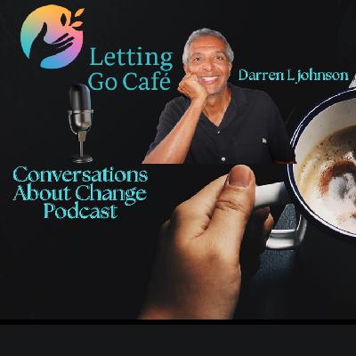 Intro - Letting Go Cafe Podcast