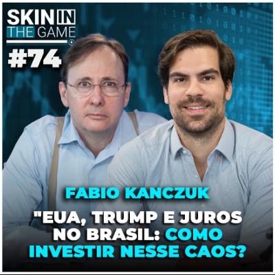 Trump, Tarifas e SELIC a 15%: Como investir nesse CAOS | Skin in the Game #74 Fabio Kanczuk