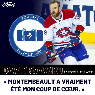 David Savard : « Montembeault a vraiment été mon coup de cœur. » - La Poche Bleue - S06É33