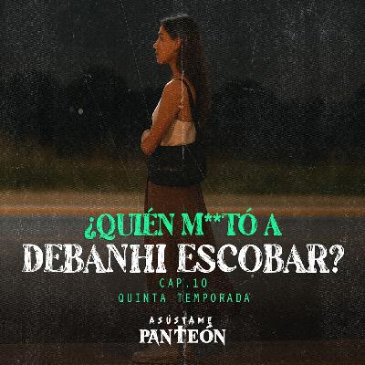 ¿QUIÉN MATÓ A DEBANHI ESCOBAR?