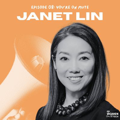 You’re on Mute: From Newcomer to Disrupter with Janet Lin