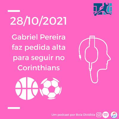 Gabriel Pereira faz pedida alta para o Corinthians