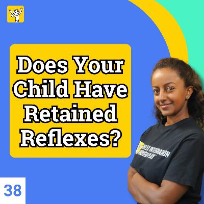 How to Tell if Your Child Has Retained Primitive Reflexes | Ep 38 How to Tell if Your Child Has Retained Primitive Reflexes | Ep 38