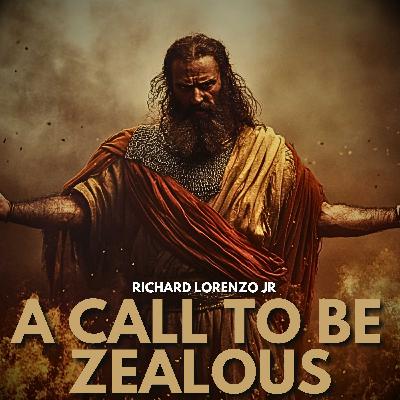 A Call To Be Zealous!
