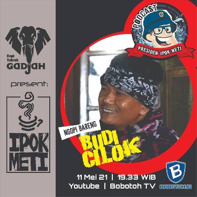 IPOK METI - Budi Cilok, Presiden Anjing