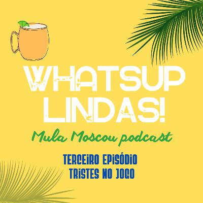 Whatsup Lindas! Tristes no Jogo - Drag Race Brasil - Tupiniqueens #DRBS1E3