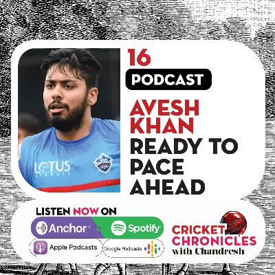 Episode 16: Avesh Khan excited about being Test back-up in England