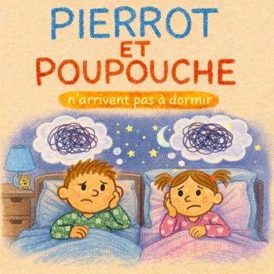 Pierrot et Poupouche n’arrivent pas à dormir