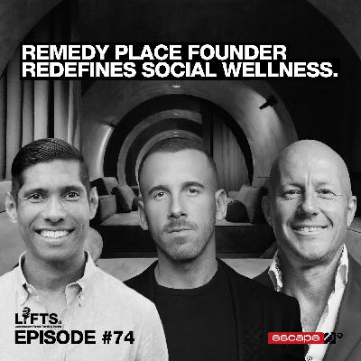 LIFTS Episode 74 - Revolutionizing Self-Care: The Social Wellness Movement | Dr. Jonathan Leary, Founder | Remedy Place