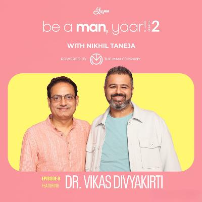 Dr. Vikas Divyakirti on Be A Man, Yaar! with Nikhil Taneja Dr. Vikas Divyakirti on Be A Man, Yaar! with Nikhil Taneja