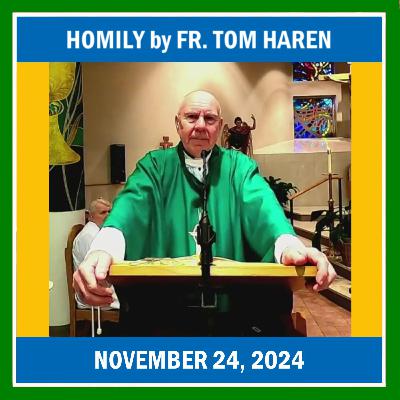 184. Homily by Fr. Tom Haren on November 24, 2024 184. Homily by Fr. Tom Haren on November 24, 2024