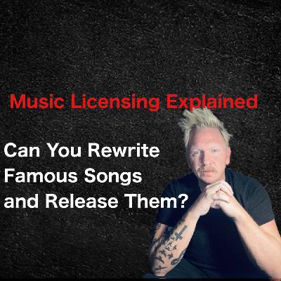 Can You Rewrite Famous Songs and Release Them? | Music Licensing Explained