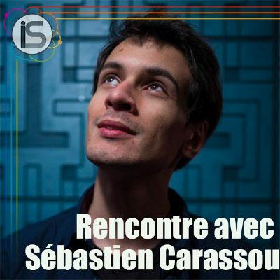 #1 RENCONTRE - SEBASTIEN CARASSOU