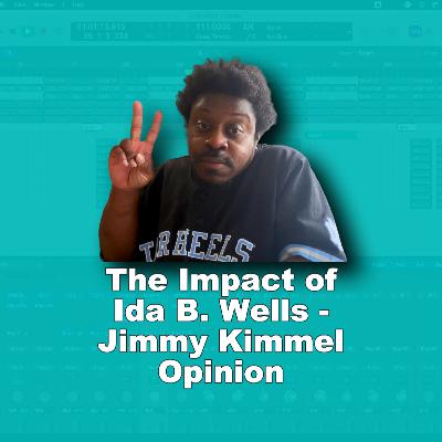 The Impact of Ida B Wells - Jimmy Kimmel Opinion - Homeisode 44